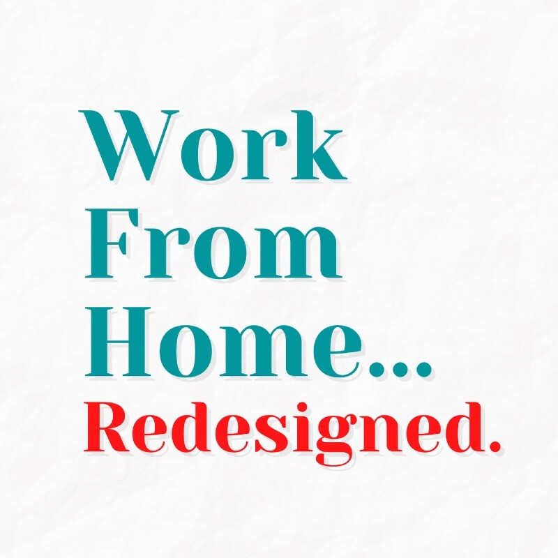 Work From Home...Redesigned. from Wendy Ellin